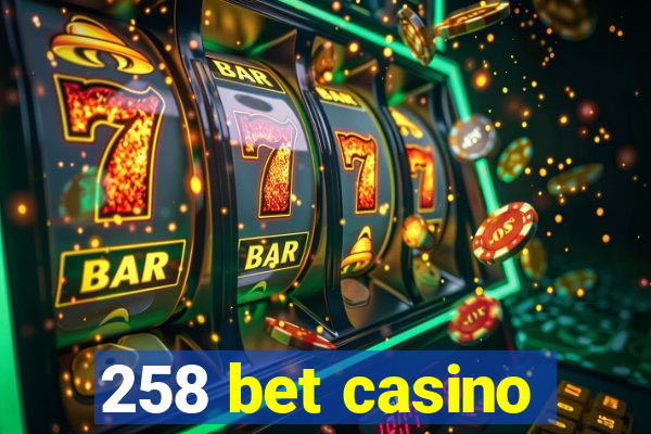 258 bet casino